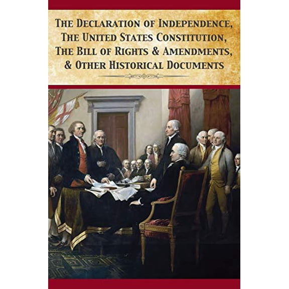 Pre-Owned The Declaration Of Independence, United States Constitution, Bill Of Rights & Amendments (Paperback) 1680920561 9781680920567