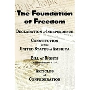 THOMAS JEFFERSON; BENJAMIN FRANKLIN; CONSTITUTIONAL CONVENTION The Declaration of Independence and the Us Constitution with Bill of Rights & Amendments Plus the Articles of Confederation (Paperback)