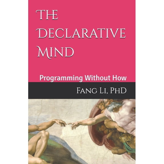 The Declarative Mind: Programming Without How, (Paperback)
