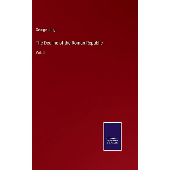 The Decline of the Roman Republic: Vol. II, (Hardcover)