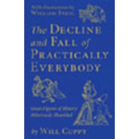 Pre-Owned The Decline and Fall of Practically Everybody: Great Figures of History Hilariously Humbled, 9780880298094, 088029809X, Hardcover, First Edition edition