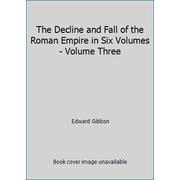 Pre-Owned The Decline and Fall of the Roman Empire in Six Volumes - Volume Three (Hardcover) 0460004360 9780460004367