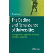 The Decline and Renaissance of Universities Moving from the Big Brother University to the Slow University, Paperback
