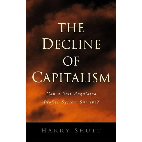 The Decline of Capitalism, (Paperback)