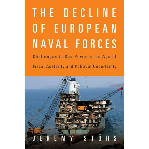 The Decline of European Naval Forces, (Hardcover)