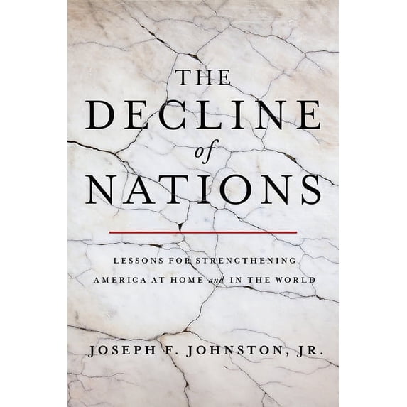 The Decline of Nations : Lessons for Strengthening America at Home and in the World (Paperback)