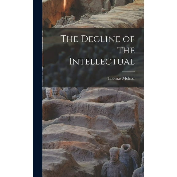 The Decline of the Intellectual, (Hardcover)