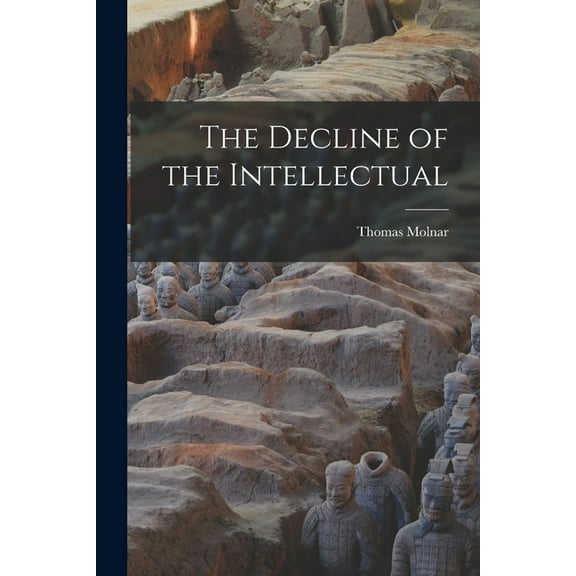 The Decline of the Intellectual, (Paperback)