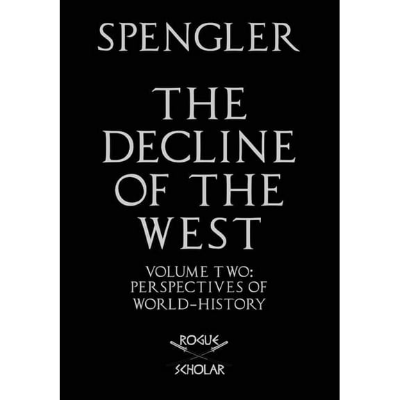 The Decline of the West, Vol. II: Perspectives of World-History, (Paperback)