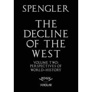 The Decline of the West, Vol. II Perspectives of World-History, Paperback
