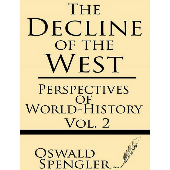 The Decline of the West (Volume 2): Perspectives of World-History, (Paperback)
