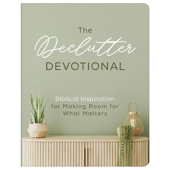 The Declutter Devotional: Biblical Inspiration for Making Room for What Matters, (Paperback)
