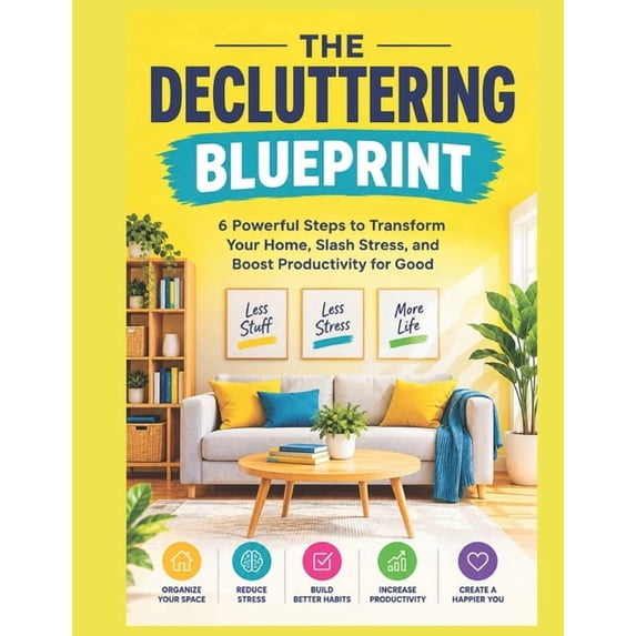 The Decluttering Blueprint: 6 Powerful Steps to Transform Your Home ...