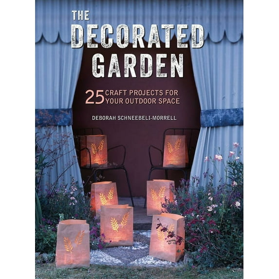 The Decorated Garden : 25 craft projects for your outdoor space (Paperback)
