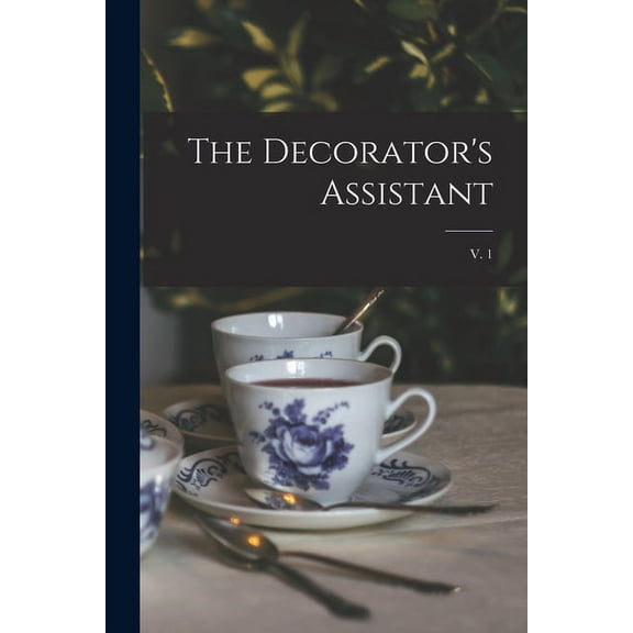 The Decorator's Assistant; v. 1, (Paperback)