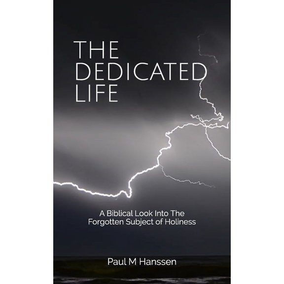 The Dedicated Life : A Biblical Look at The Forgotten Subject of Holiness (Paperback)
