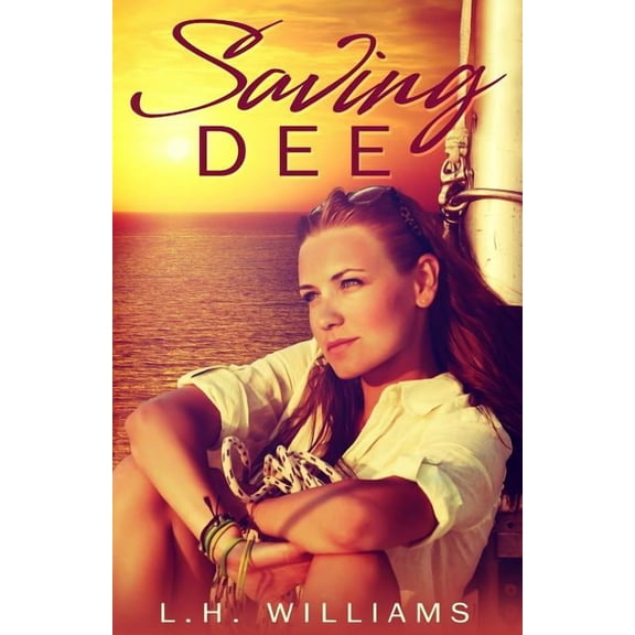 Saving Dee The Dee Chronicles Paperback 0692510524 9780692510520 L. H. Williams