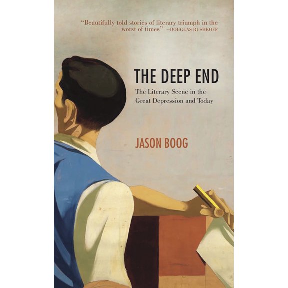 The Deep End: The Literary Scene in the Great Depression and Today, (Paperback)