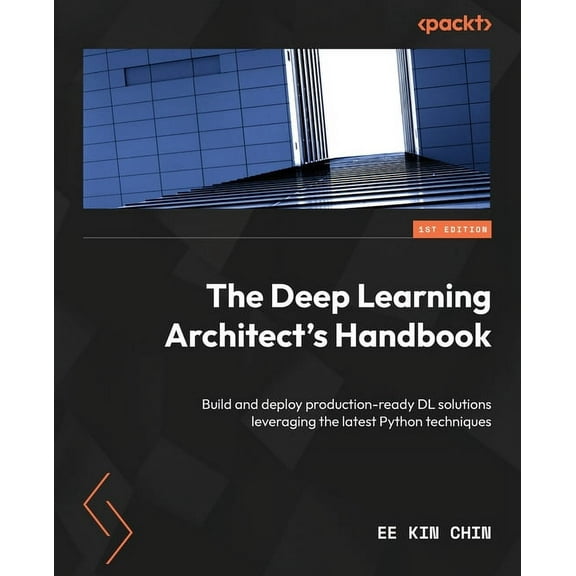 The Deep Learning Architect's Handbook (Paperback)