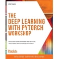 thumbnail image 1 of The Deep Learning with PyTorch Workshop: Build deep neural networks and artificial intelligence applications with PyTorc, (Paperback), 1 of 1