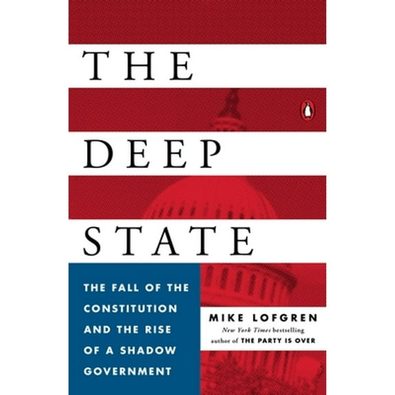 Pre-Owned The Deep State: The Fall of the Constitution and the Rise of a Shadow Government (Paperback) 0143109936 9780143109938
