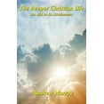 thumbnail image 1 of The Deeper Christian Life an Aid to its Attainment: Spiritual Discipline and the Life of Faith, (Paperback), 1 of 1