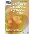thumbnail image 1 of Pre-Owned The Deeper the Water the Uglier the Fish Paperback, 1 of 1