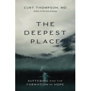 The Deepest Place Suffering and the Formation of Hope, Hardcover