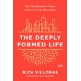 thumbnail image 1 of The Deeply Formed Life: Five Transformative Values to Root Us in the Way of Jesus, (Paperback), 1 of 3