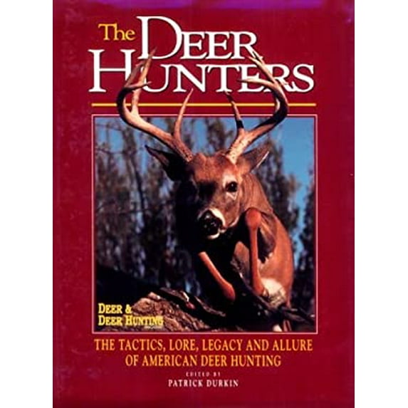 Pre-Owned The Deer Hunters: The Tactics, Lore, Legacy, and Allure of American Deer Hunting (Hardcover) 087341537X 9780873415378