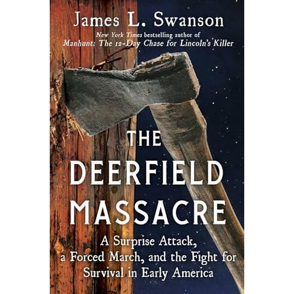Pre-Owned The Deerfield Massacre: A Surprise Attack, a Forced March, and the Fight for Survival in Early America (Hardcover) 1501108166 9781501108167