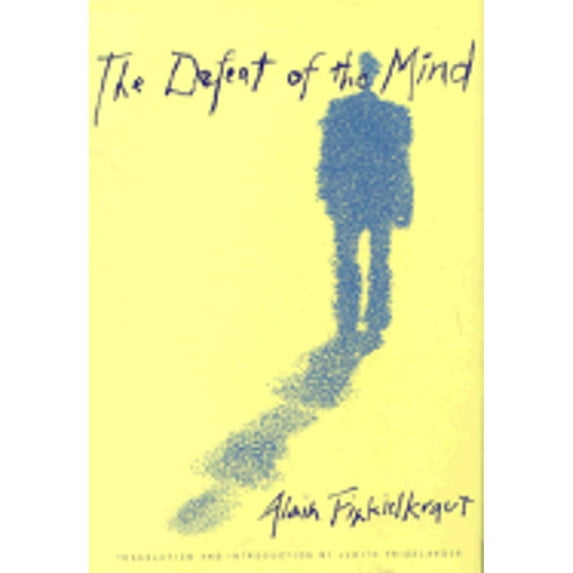 The Defeat of the Mind (Hardcover) by Professor Alain Finkielkraut