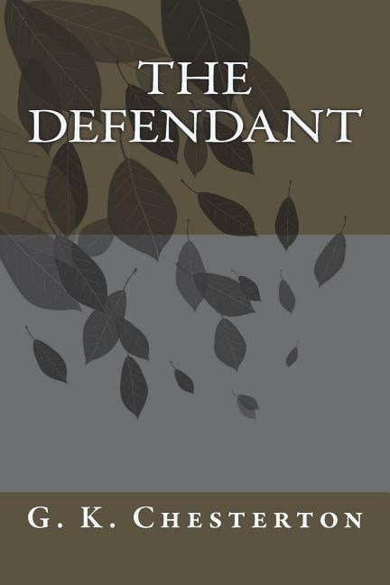 The Defendant Paperback 1720418799 9781720418795 G. K. Chesterton