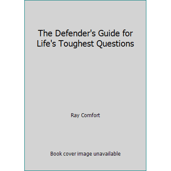 Pre-Owned The Defender's Guide for Life's Toughest Questions (Hardcover) 1620905329 9781620905326