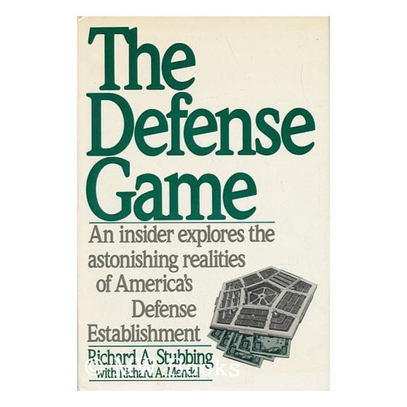 Pre-Owned The Defense Game: An Insider Explores the Astonishing Realities of Americas Defense Establishment (Hardcover) 0060390557 9780060390556
