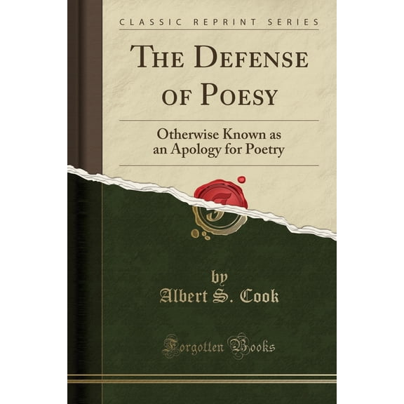 The Defense of Poesy : Otherwise Known as an Apology for Poetry (Classic Reprint)