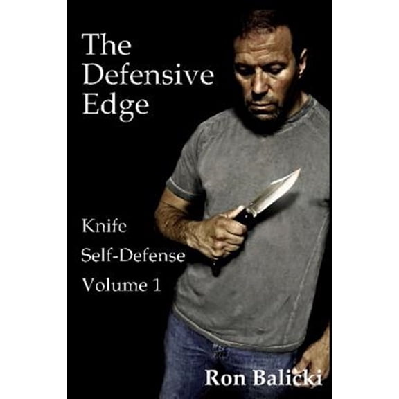 The Defensive Edge Knife Self Defense: The Defensive Edge Knife Self Defense Volume 1 (Paperback)