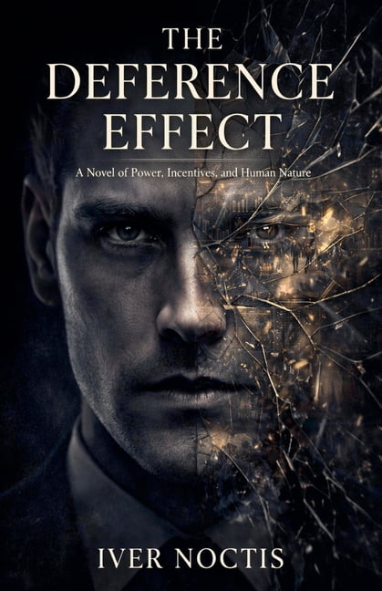 The Deference Effect: A Novel of Power, Incentives, and Human Nature, (Paperback)
