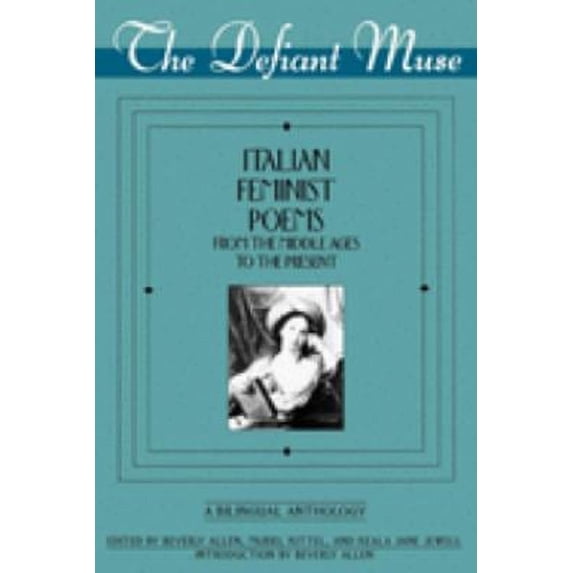 Pre-Owned Defiant Muse, The: Italian Feminist Poems from the Middle Ages to the Present Paperback