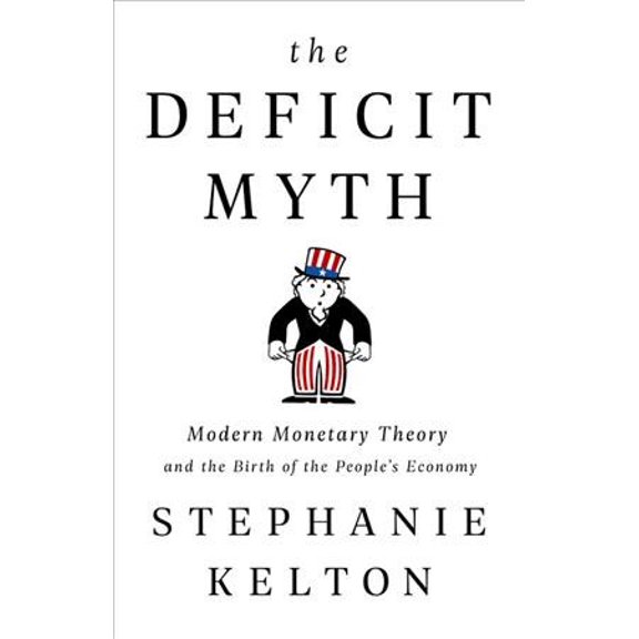Pre-Owned The Deficit Myth: Modern Monetary Theory and the Birth of the People's Economy