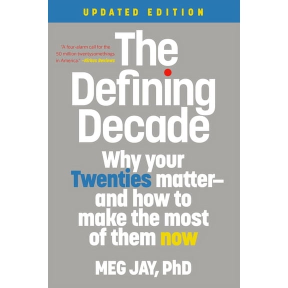 Defining Decade: Why Your Twenties Matter--And How to Make the Most of Them Now