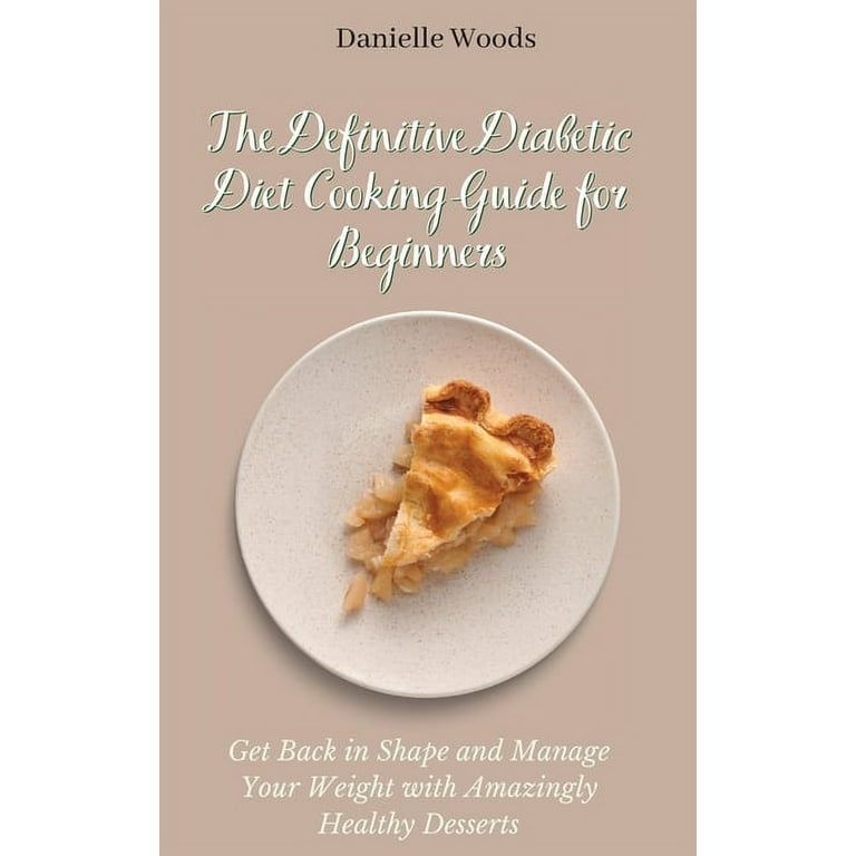 The Definitive Diabetic Diet Cooking Guide for Beginners Get
