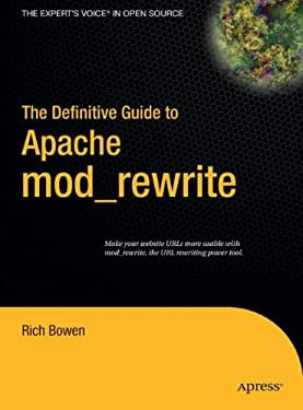 Pre-Owned The Definitive Guide to Apache Mod_Rewrite : Make Your Website URLs More Usable with Mod_Rewite, the URL Rewriting Power Tool 9781590595619