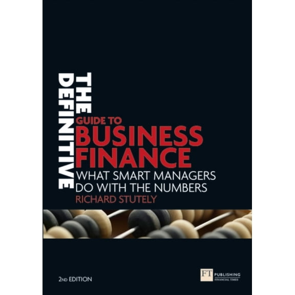 Pre-Owned The Definitive Guide to Business Finance: What Smart Managers Do with the Numbers (Paperback) by Richard Stutely