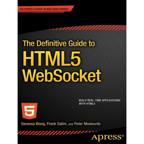 The Definitive Guide to HTML5 Websocket, (Paperback)