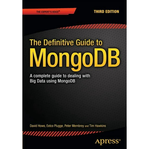 The Definitive Guide to Mongodb: A Complete Guide to Dealing with Big Data Using Mongodb, (Paperback)