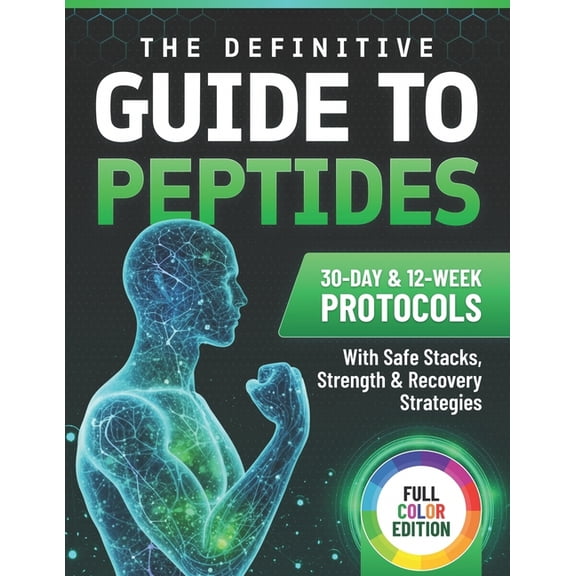 The Definitive Guide to Peptides: 30-Day and 12-Week Protocols with Safe Stacks, Strength and Recovery Strategies, (Paperback)