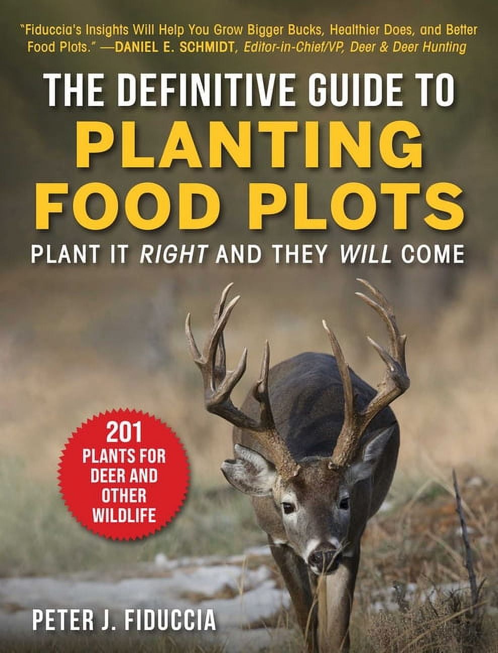 The Definitive Guide to Planting Food Plots : Plant It Right and They Will Come (Paperback)