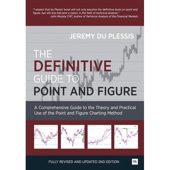 The Definitive Guide to Point and Figure: A Comprehensive Guide to the Theory and Practical Use of the Point and Figure , (Hardcover)