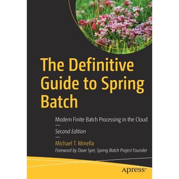 Pre-Owned The Definitive Guide to Spring Batch: Modern Finite Batch Processing in the Cloud (Paperback 9781484237236) by Michael T Minella
